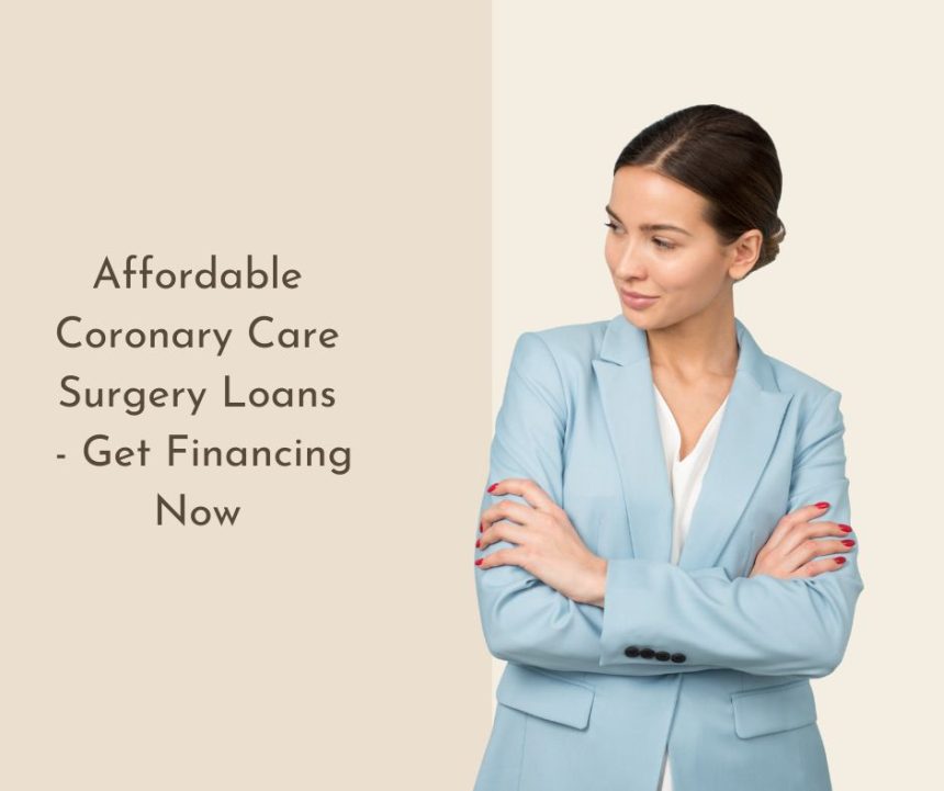 Affordable Coronary Care Surgery Loans | Get Financing Now