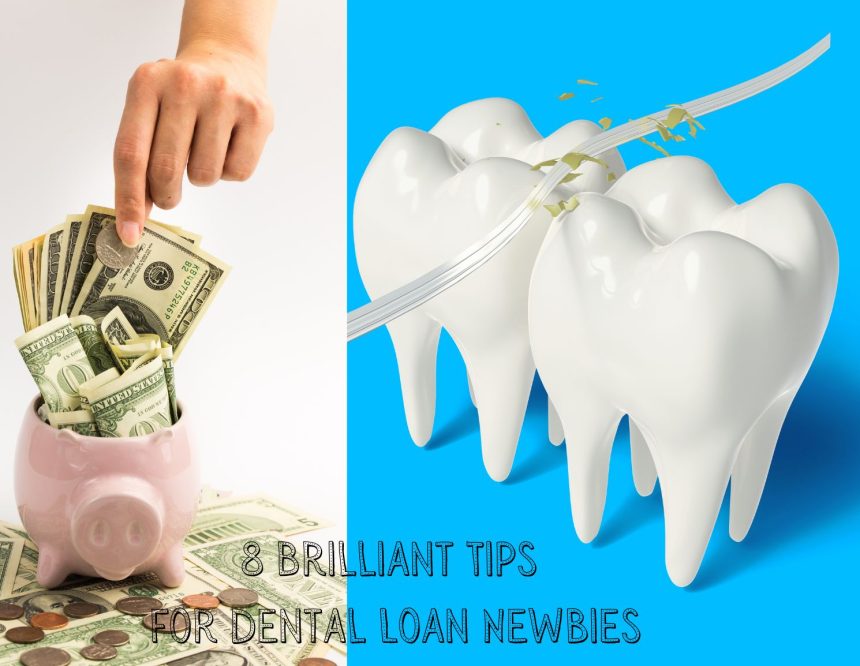 Dental Loan – 8 Brilliant Tips for Newbies